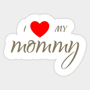 Mom shirt, I love my mommy, Gift and Decor Idea Sticker